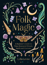 Folk Magic: A Beginner’s Guide to Time-Honoured Rituals, Spells and Customs cover image