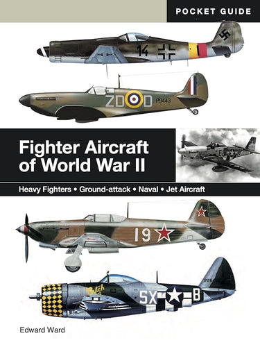Fighter Aircraft of World War II: Heavy Fighters * Ground-attack * Naval * Jet Aircraft (Mini Encyclopedias) cover image