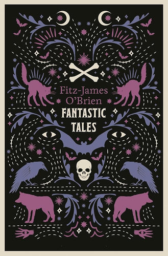 The Fantastic Tales of Fitz-James O'Brien: Fully Annotated Edition cover image