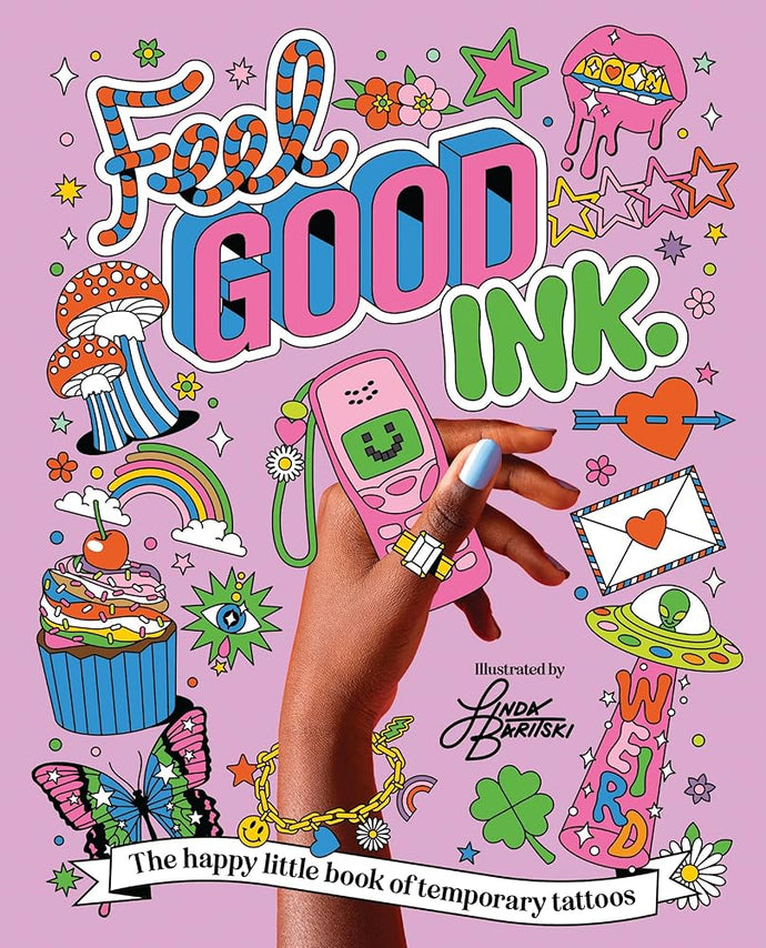 Feel Good Ink: The happy little book of temporary tattoos cover image
