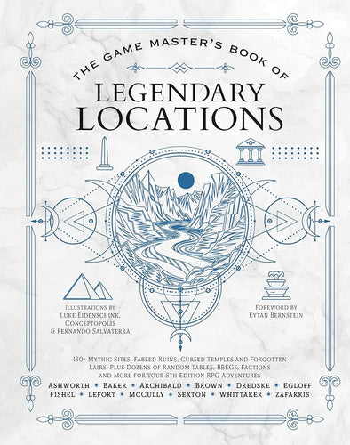 The Game Master’s Book of Legendary Locations: 150+ mythic sites, fables ruins, cursed temples and forgotten lairs, plus dozens of random tables, ... RPG adventures (The Game Master Series) cover image