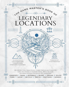 The Game Master’s Book of Legendary Locations: 150+ mythic sites, fables ruins, cursed temples and forgotten lairs, plus dozens of random tables, ... RPG adventures (The Game Master Series) cover image