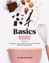 Basics: Desserts: Techniques, Tips, and 60+ Recipes to Confidently Make All Things Sweet cover image