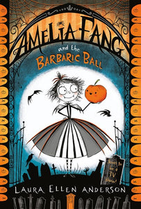 Amelia Fang (#1) and the Barbaric Ball by Anderson