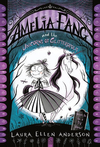 Amelia Fang (#2) and the Unicorns of Glitteropolis by Anderson