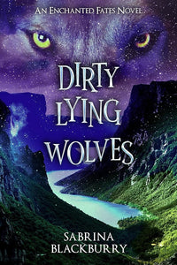 Dirty Lying Wolves: An Enchanted Fates Novel (The Enchanted Fates) cover image