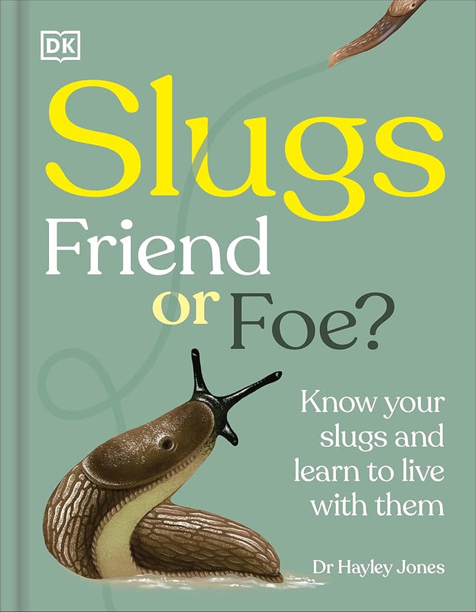Slugs: Friend or Foe?: Know Your Slugs and Learn to Live with Them cover image