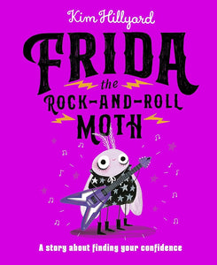 Frida the Rock-and-Roll Moth: A Story About Finding Your Confidence cover image