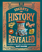Secrets of History Revealed: Incredible Stories of How We Rediscovered Our Past cover image