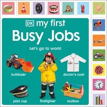 My First Busy Jobs: Let's Go to Work! (My First Tabbed Board Book) By Kindersley