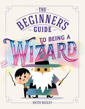 The Beginner's Guide to Being a Wizard cover image