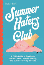 Summer Haters Club: A Chill Guide to Surviving Summer SAD, Climate Anxiety, and Summer-Loving Friends cover image