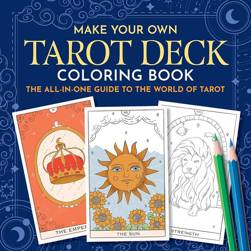 Make Your Own Tarot Deck Coloring Book: The All-in-One Guide to the World of Tarot cover image