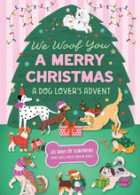 We Woof You A Merry Christmas: A Dog Lover's Advent Calendar: 25 Days of Surprises For You and Your Dog cover image