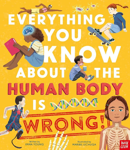 Everything You Know About the Human Body is Wrong! cover image
