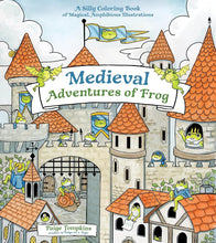 Medieval Adventures of Frog: A Silly Coloring Book of Magical, Amphibious Illustrations cover image
