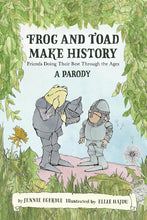 Frog and Toad Make History [A Parody]: Friends Doing Their Best Through the Ages cover image