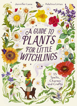 A Guide to Plants for Little Witchlings: 15 Spells, Charms and Crafts cover image