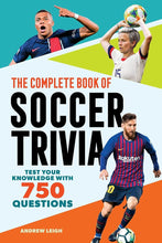 The Complete Book of Soccer Trivia: Test Your Knowledge with 750 Questions (The Greatest Trivia Challenge) cover image