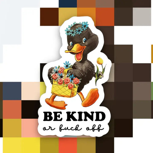 Be Kind or F*ck Off Sticker