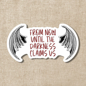 Now Until the Darkness Claims Us Sticker
