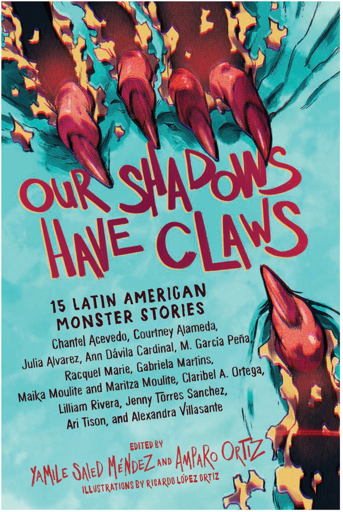 Our Shadows Have Claws : 15 Latin American Monster Stories by Mendez, Ortiz