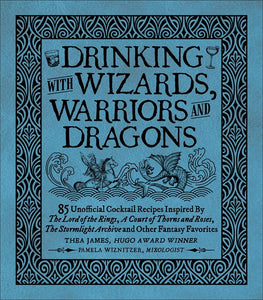 Drinking With Wizards, Warriors And Dragons by James