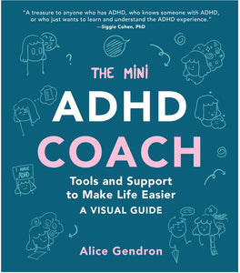 The Mini ADHD Coach : Tools and Support to Make Life Easier—A Visual Guide by Gendron
