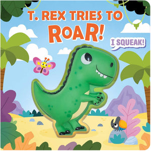 Squeeze & Squeak: T. rex Tries to Roar by Fischer