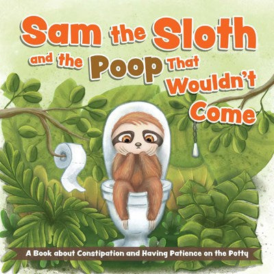 Sam The Sloth And The Poop That Wouldn’t Come