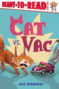 Ready To Read Level 1, Cat Vs. Vac by Windness