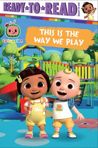 Ready To Read: Ready To Go, Cocomelon: This Is The Way We Play by Testa