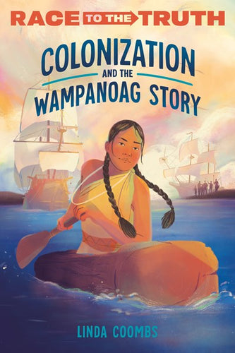 Race To The Truth: Colonization And The Wampanoag Story by Coombs