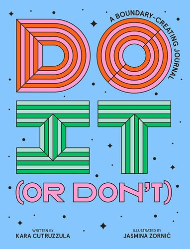 Do It (Or Don’t): A Boundary-Creating Journal by Cutruzzula
