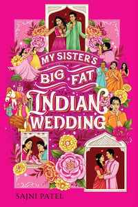 My Sister’s Big Fat Indian Wedding by Patel