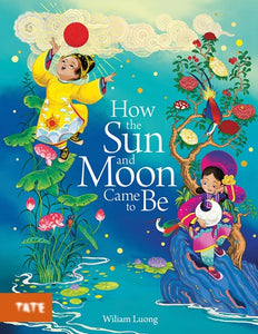 How the Sun and Moon Came to Be by Luong