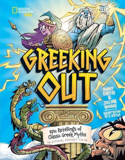 Greeking Out : Epic Retellings of Classic Greek Myths by Curtis & Hughes