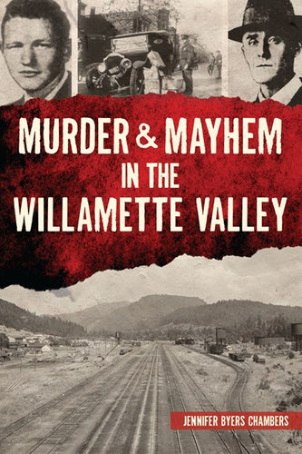 Murder & Mayhem in the Willamette Valley by Chambers