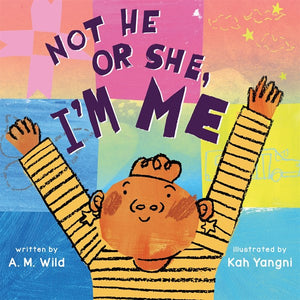 Not He Or She, I'm Me by Wild