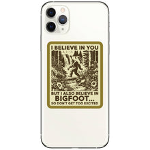 I Believe In You But I Also Believe In Bigfoot Sticker