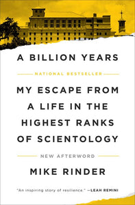 A Billion Years: My Escape From A Life In The Highest Ranks Of Scientology by Rinder