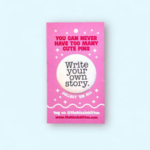 Write Your Own Story Pin / 1.25"