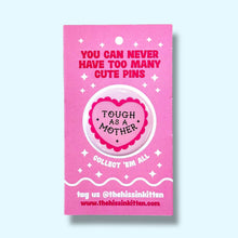Tough as a Mother Button Pin / 1.25"