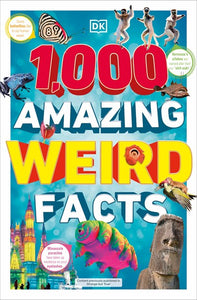 1,000 Amazing Weird Facts