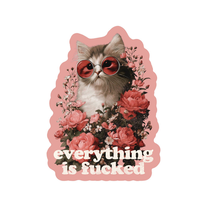 Everything Is Fucked  Cat Vinyl Sticker