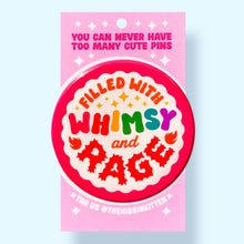 Filled With Whimsy and Rage Pin / 1.25"