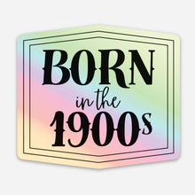 Born in the 1900s: Holographic Sticker