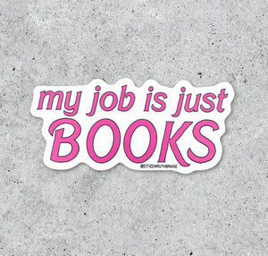 My Job Is Just Books Sticker