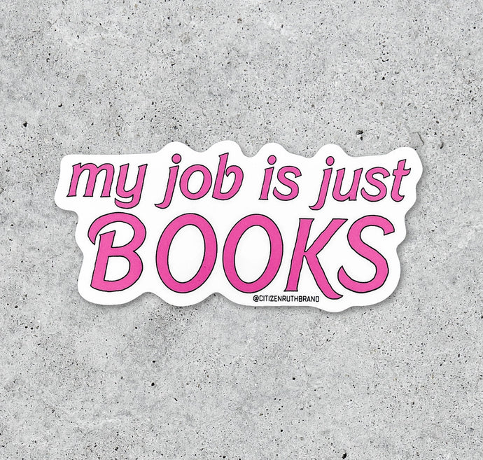My Job Is Just Books Sticker