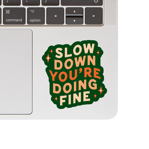 Slow Down You're Doing Fine Sticker